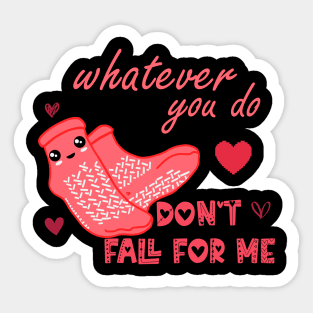 Valentine Whatever You Do Don't Fall For Me  Nurse Sticker